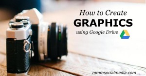 How to Use Google Drive to Create Graphics for Your Business